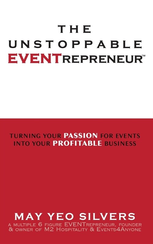 The Unstoppable EVENTrepreneur(TM): Turning Your Passion for Events into Your Profitable Business (Hardcover)