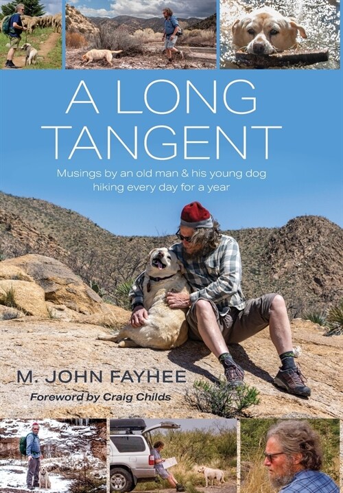 A Long Tangent: Musings by an old man & his young dog hiking every day for a year (Hardcover)