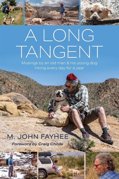A Long Tangent: Musings by an old man & his young dog hiking every day for a year (Paperback)