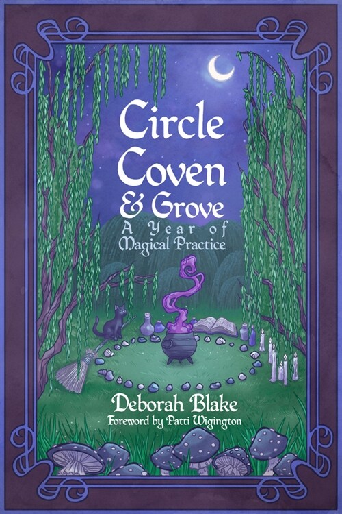 Circle, Coven, & Grove: A Year of Magical Practice (Paperback)