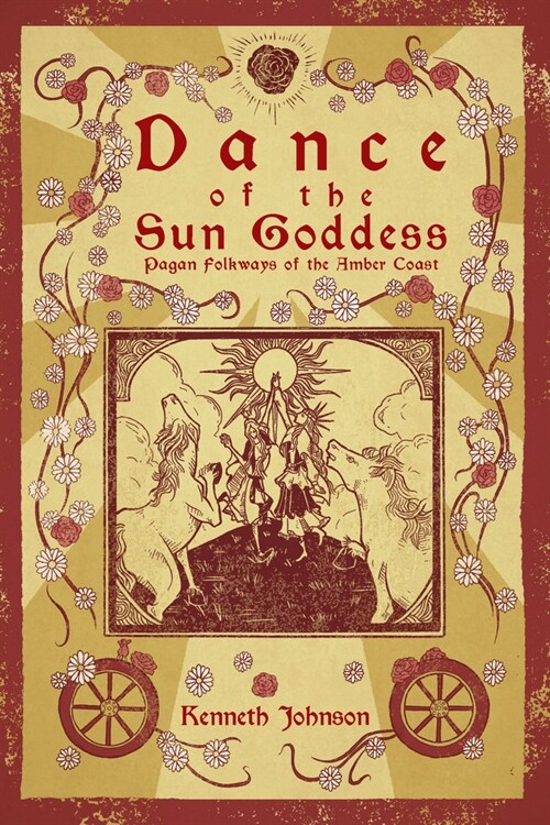 Dance of the Sun Goddess: Pagan Folkways of the Baltic Coast (Paperback)