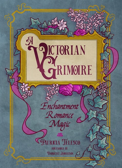A Victorian Grimoire: Enchantment, Romance, Magic (Paperback)
