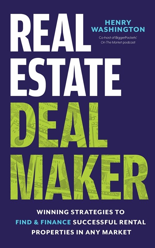 Real Estate Deal Maker: Real Estate Deal Maker: Winning Strategies to Find and Finance Successful Rental Properties in Any Market (Paperback)