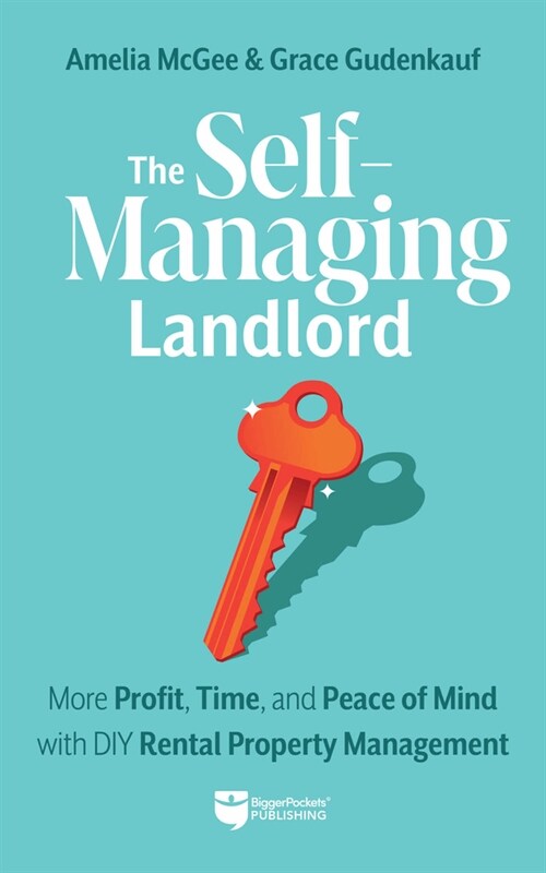 The Self-Managing Landlord: More Profit, Time, and Peace of Mind with DIY Rental Property Management (Paperback)