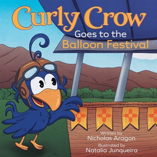 Curly Crow Goes to the Balloon Festival: A Childrens Book About Facing Fear for Kids Ages 4-8 (Paperback)