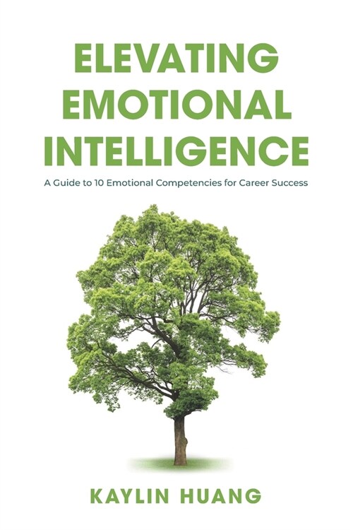 Elevating Emotional Intelligence: A Guide to 10 Emotional Competencies for Career Success (Paperback)