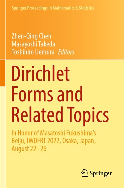 Dirichlet Forms and Related Topics: In Honor of Masatoshi Fukushimas Beiju, Iwdfrt 2022, Osaka, Japan, August 22-26 (Paperback, 2022)