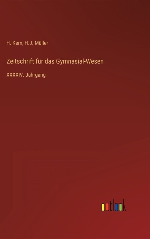 Zeitschrift f? das Gymnasial-Wesen: XXXXIV. Jahrgang (Hardcover)