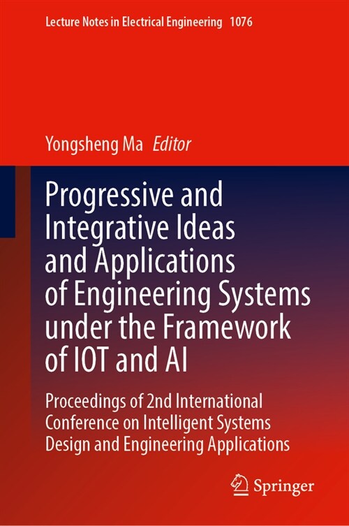 Progressive and Integrative Ideas and Applications of Engineering Systems Under the Framework of Iot and AI: Proceedings of 2nd International Conferen (Hardcover, 2024)