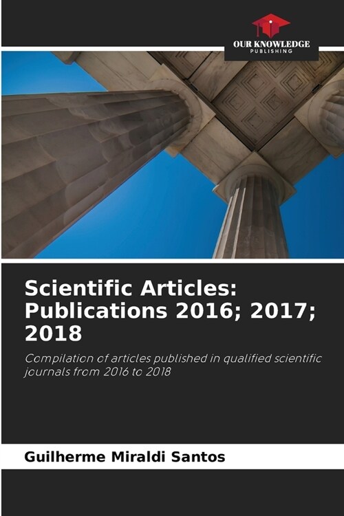 Scientific Articles: Publications 2016; 2017; 2018 (Paperback)