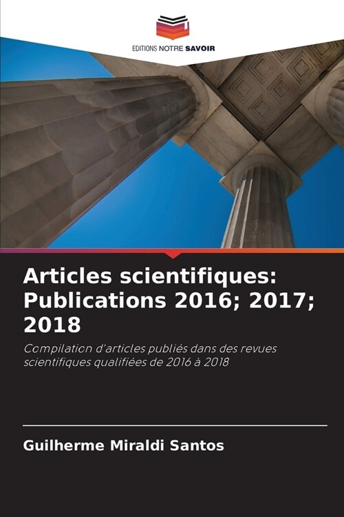 Articles scientifiques: Publications 2016; 2017; 2018 (Paperback)