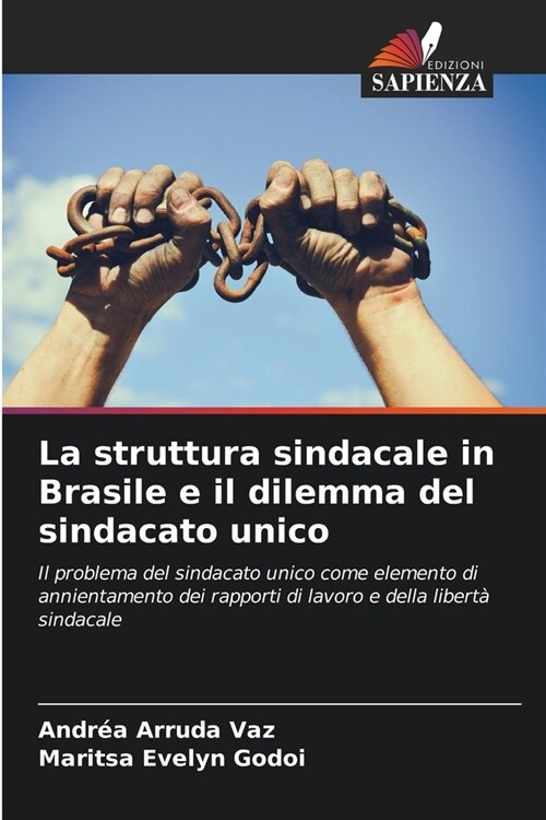 La struttura sindacale in Brasile e il dilemma del sindacato unico (Paperback)