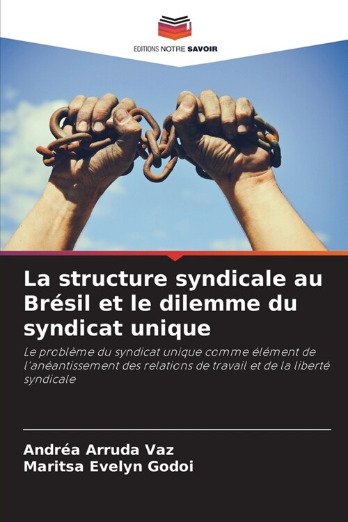 La structure syndicale au Br?il et le dilemme du syndicat unique (Paperback)