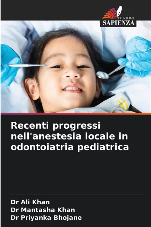 Recenti progressi nellanestesia locale in odontoiatria pediatrica (Paperback)