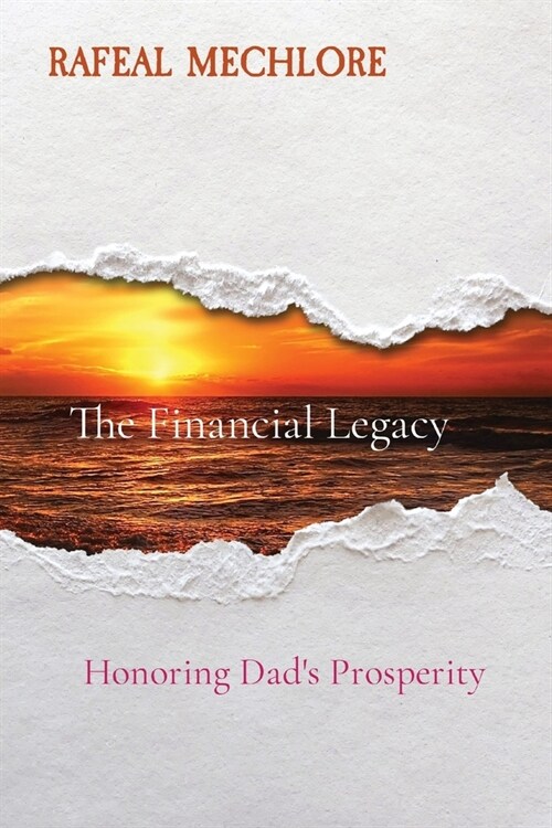 The Financial Legacy: Honoring Dads Prosperity (Paperback)