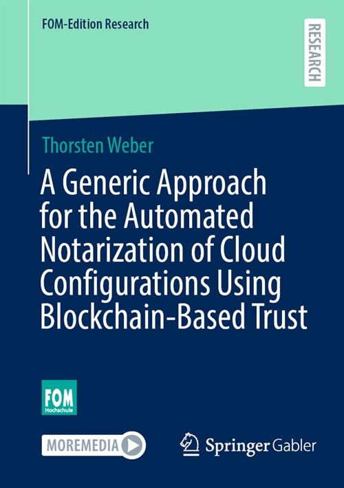 A Generic Approach for the Automated Notarization of Cloud Configurations Using Blockchain-Based Trust (Paperback, 2023)