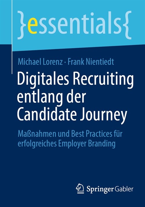 Digitales Recruiting Entlang Der Candidate Journey: Ma?ahmen Und Best Practices F? Erfolgreiches Employer Branding (Paperback, 1. Aufl. 2023)