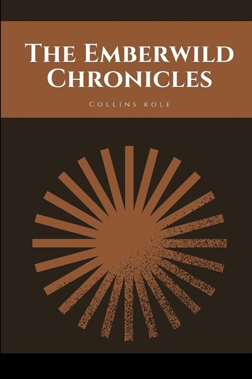 The Emberwild Chronicles (Paperback)