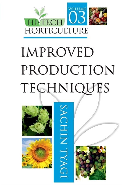 Improved Production Techniques: Vol.03: Hi Tech Horticulture (Paperback)