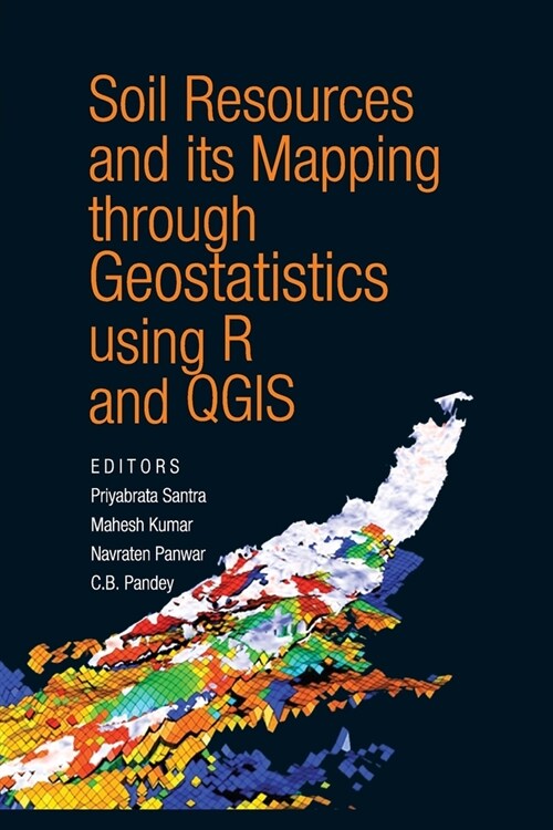 Soil Resources and its Mapping Through Geostatistics Using R and QGIS (Paperback)