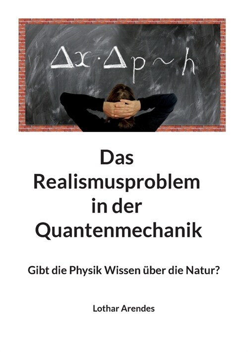 Das Realismusproblem in der Quantenmechanik: Gibt die Physik Wissen ?er die Natur? (Paperback)
