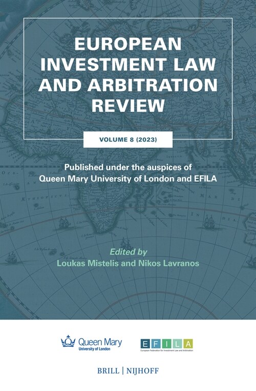 European Investment Law and Arbitration Review: Volume 8 (2023), Published Under the Auspices of Queen Mary University of London and Efila (Hardcover)