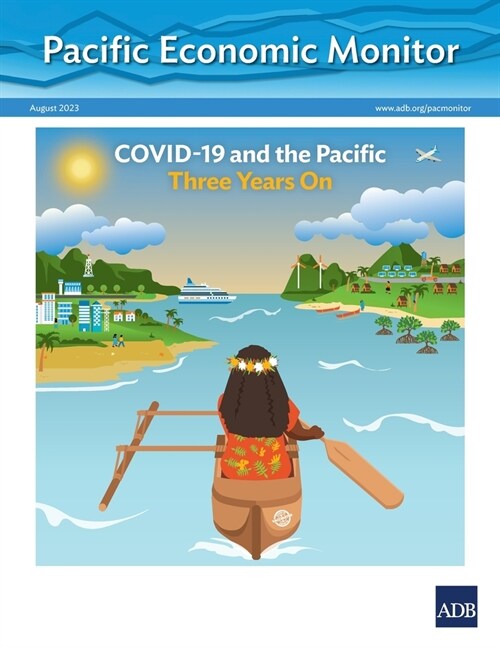 Pacific Economic Monitor - August 2023: COVID-19 and the Pacific Three Years On (Paperback)