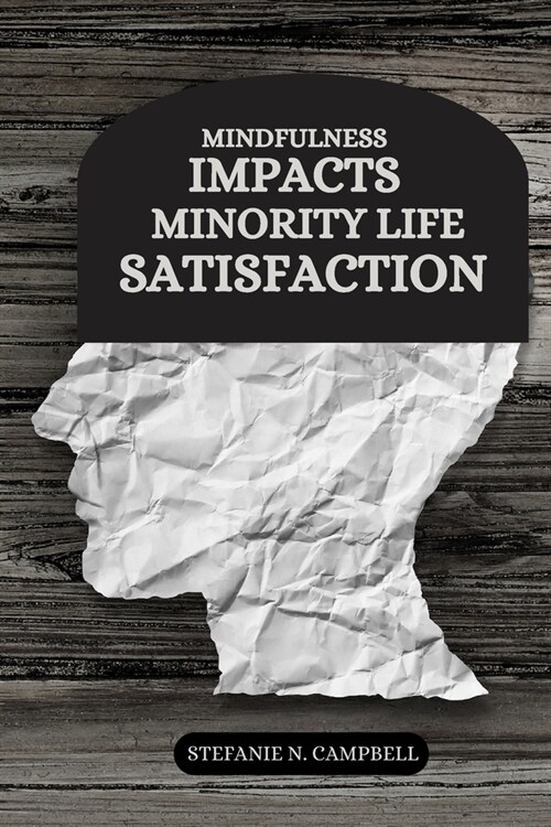 Mindfulness impacts minority life satisfaction (Paperback)