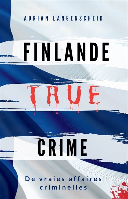 Finlande True Crime: De vraies affaires criminelles (Paperback)