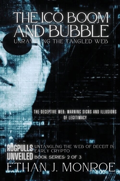 The ICO Boom and Bubble: The Deceptive Web: Warning Signs and Illusions of Legitimacy (Paperback)