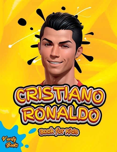 Cristiano Ronaldo Book for Kids: The biography of Ronaldo for curious kids and fans, colored pages, Ages(5-10). (Paperback)