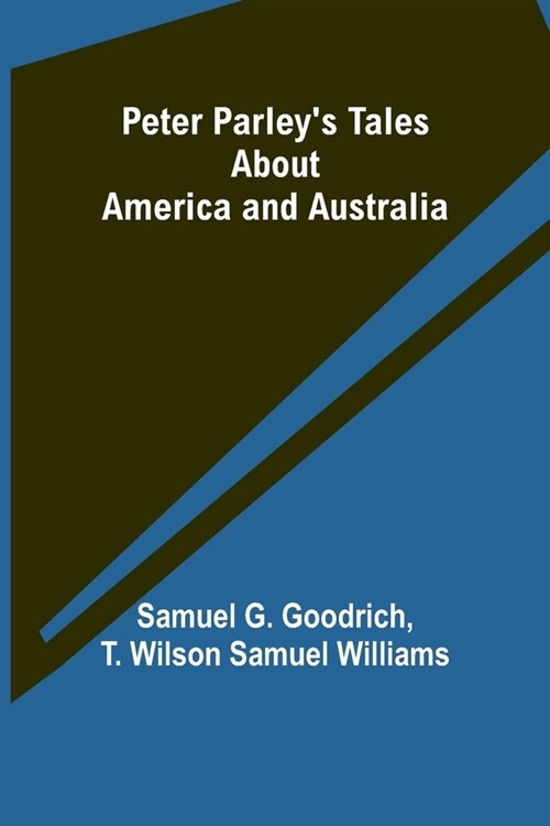 Peter Parleys Tales About America and Australia (Paperback)