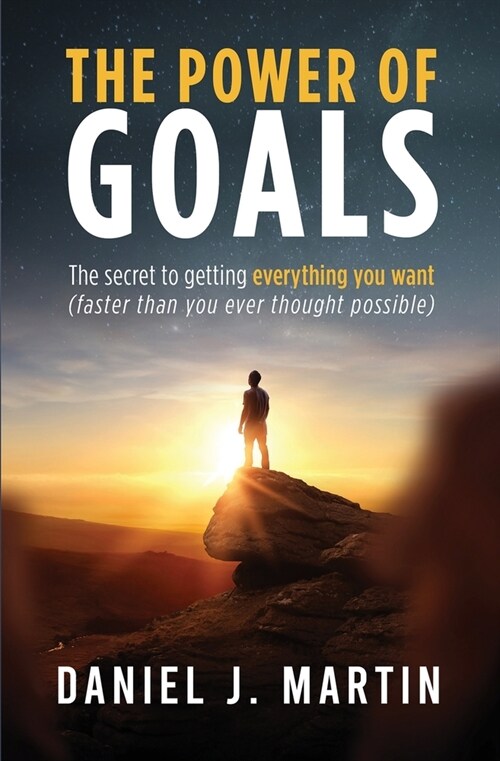 The power of goals: The secret to getting everything you want (Paperback)