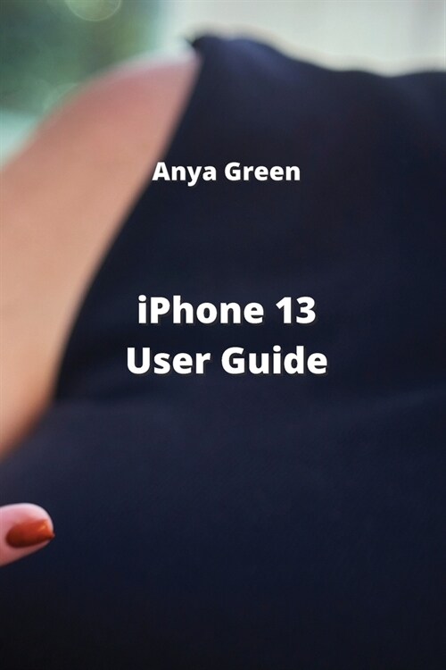 iPhone 13 User Guide (Paperback)