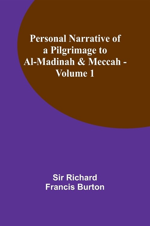 Personal Narrative of a Pilgrimage to Al-Madinah & Meccah - Volume 1 (Paperback)