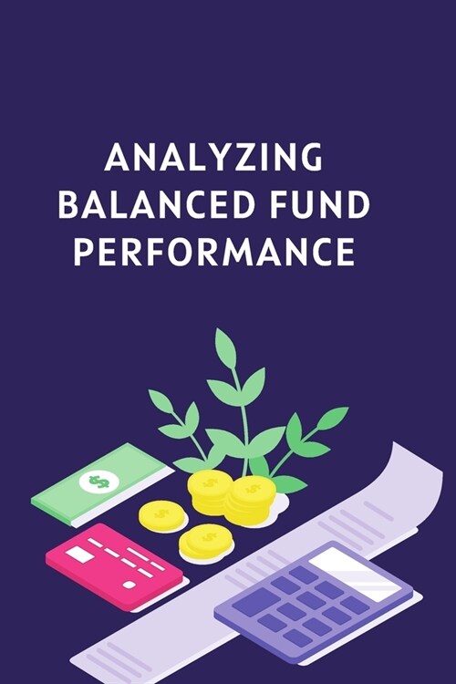 Analyzing Balanced Fund Performance (Paperback)