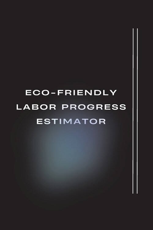 Eco-Friendly Labor Progress Estimator (Paperback)