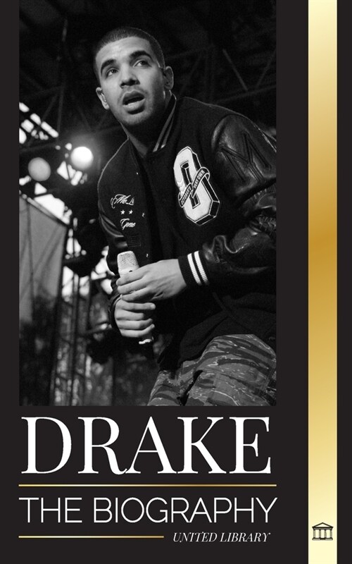 Drake: The Biography of an Influential Canadian Rap Musician and his Rockstar Lifestyle (Paperback)