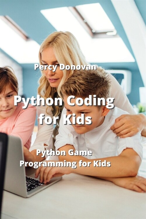 Python Coding for Kids: Python Game Programming for Kids (Paperback)