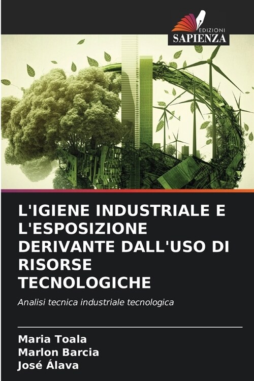 LIgiene Industriale E lEsposizione Derivante Dalluso Di Risorse Tecnologiche (Paperback)