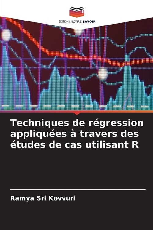 Techniques de r?ression appliqu?s ?travers des ?udes de cas utilisant R (Paperback)