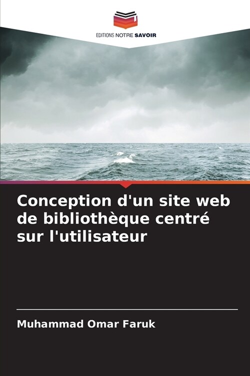 Conception dun site web de biblioth?ue centr?sur lutilisateur (Paperback)