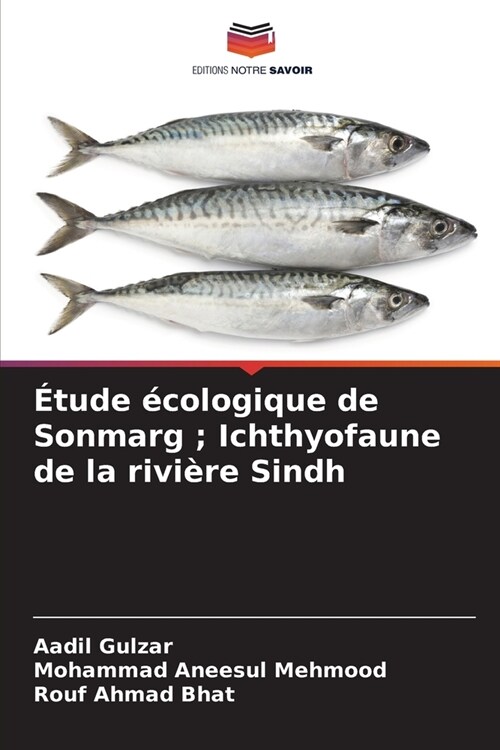 ?ude ?ologique de Sonmarg; Ichthyofaune de la rivi?e Sindh (Paperback)
