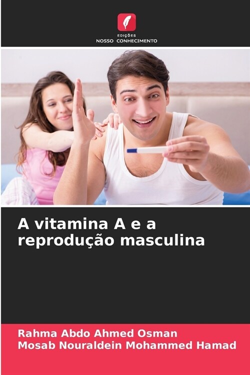 A vitamina A e a reprodu豫o masculina (Paperback)