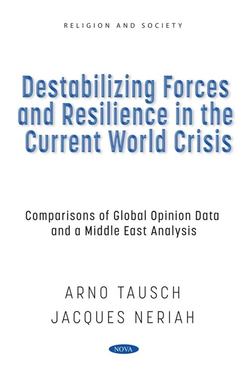 Destabilizing Forces and Resilience in the Current World Crisis: Comparisons of Global Opinion Data and a Middle East Analysis (Hardcover)