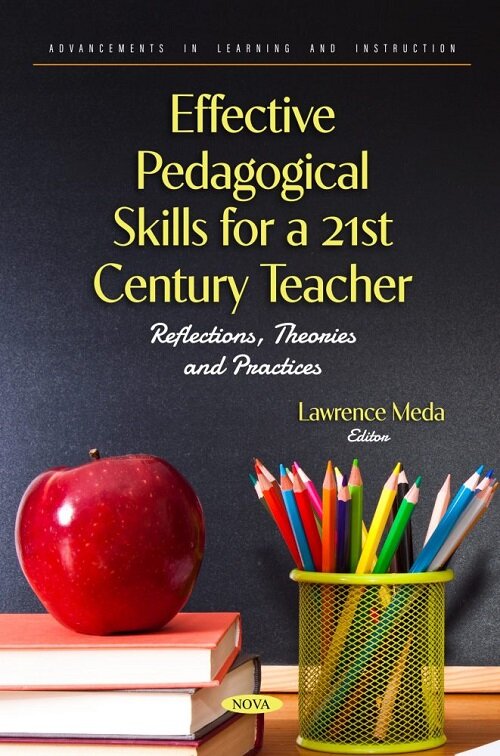 Effective Pedagogical Skills for a 21st Century Teacher: Reflections, Theories and Practices (Paperback)