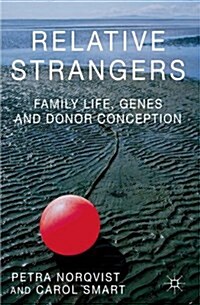 Relative Strangers: Family Life, Genes and Donor Conception (Paperback)