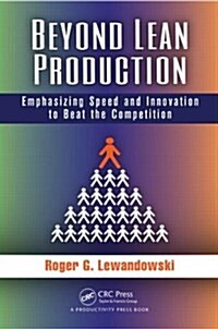 Beyond Lean Production: Emphasizing Speed and Innovation to Beat the Competition (Paperback)