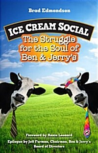 Ice Cream Social: the Struggle for the Soul of Ben & Jerrys (Paperback)