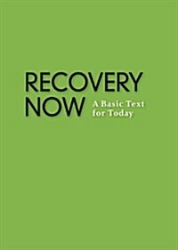 Recovery Now: A Basic Text for Today (Paperback)